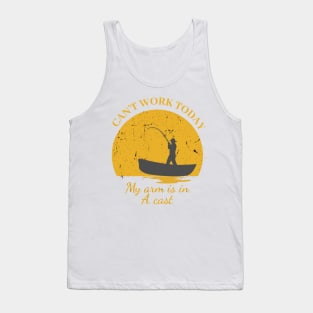 Mens Can't Work Today My Arm is in A Cast - Funny Fishing Fathers Day Gift Tank Top